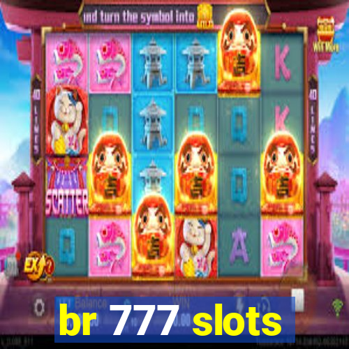 br 777 slots